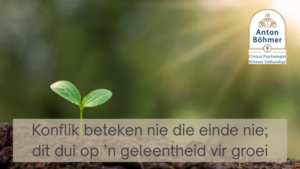 Konflik beteken nie die einde nie; dit dui op ’n geleentheid vir groei