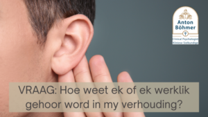 VRAAG Hoe weet ek of ek werklik gehoor word in my verhouding
